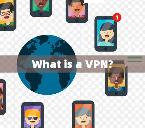 What is a VPN?