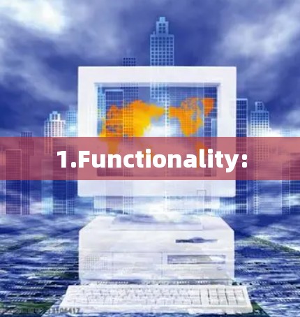1.Functionality: