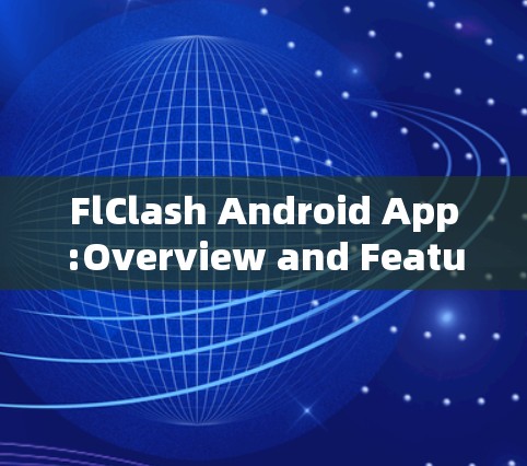 FlClash Android App:Overview and Features